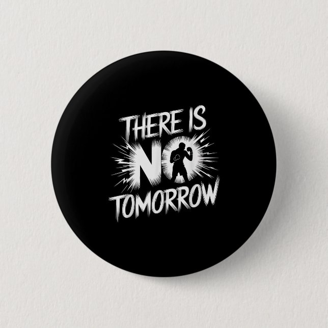 There Is No Tomorrow Motivational Boxing Insration 2 Inch Round Button (Front)