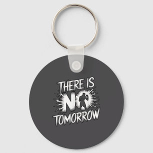 There Is No Tomorrow Motivational Boxing Insration Keychain