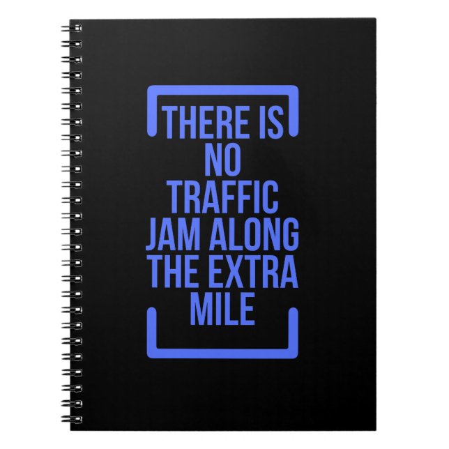 There Is No Traffic Jam Along The Extra Mile Notebook (Front)