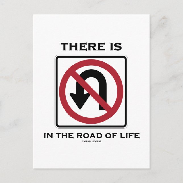 There Is No U-Turn In The Road Of Life Postcard (Front)