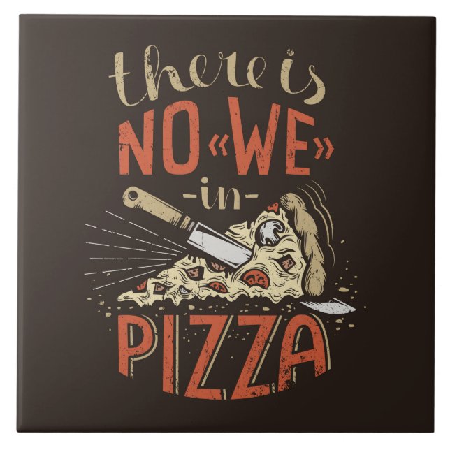 There Is No WE In PIZZA Tile (Front)