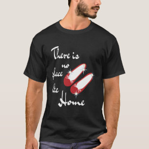 There Is Not Place Like Home Wonderful Wizard Of O T-Shirt
