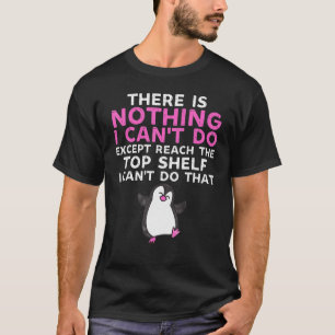There Is Nothing I Cant Do Except Reach The Top Sh