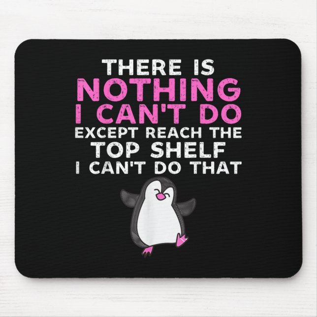There Is Nothing I Cant Do Except Reach The Top Sh Mouse Pad (Front)