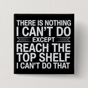 There is Nothing I Can't Do Funny Sarcastic Snarky 2 Inch Square Button