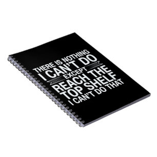 There is Nothing I Can't Do Funny Sarcastic Snarky Notebook
