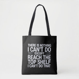 There is Nothing I Can't Do Funny Sarcastic Snarky Tote Bag