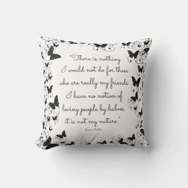 There is nothing I would not do for those who are Throw Pillow (Front)