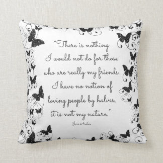 There is nothing I would not do for those who are Throw Pillow