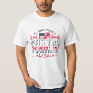 There Is One Higher Office Than President  T-Shirt