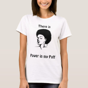 There is power in my puff t-shirt