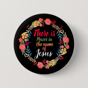 There Is Power In The Name Of Jesus 2 Inch Round Button