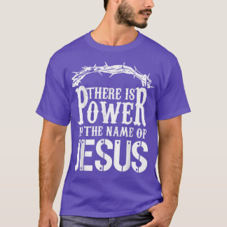 There Is Power In The Name Of Jesus Christian Paja T-Shirt