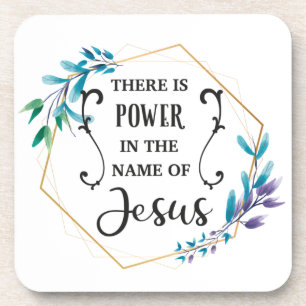 There is Power in the Name of Jesus  Coaster