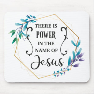 There is Power in the Name of Jesus Mouse Pad
