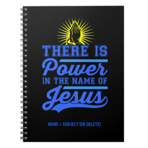 There is Power In the Name of Jesus Notebook
