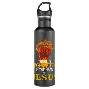 There Is Power In The Name Of Jesus Shirt T-Shirt 710 Ml Water Bottle