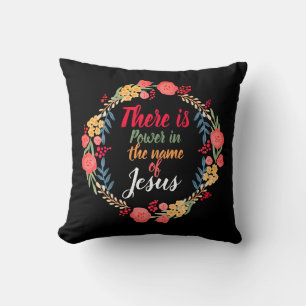 There Is Power In The Name Of Jesus    Throw Pillow