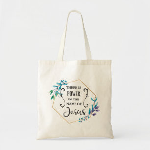There is Power in the Name of Jesus Tote Bag