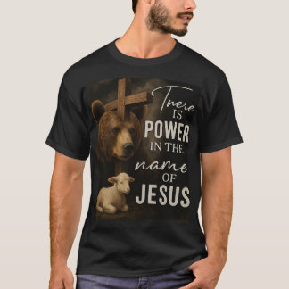 There Is Power in the Name of JesusT-Shirt T-Shirt