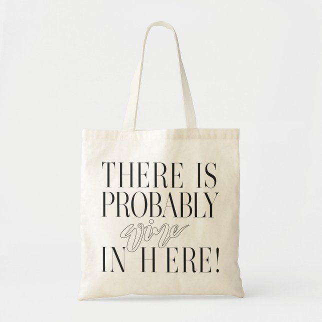THERE IS PROBABLY WINE IN HERE! WHITE TOTE BAG (Front)