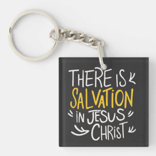 There is Salvation in Jesus Christ Keychain