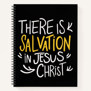 There is Salvation in Jesus Christ Notebook