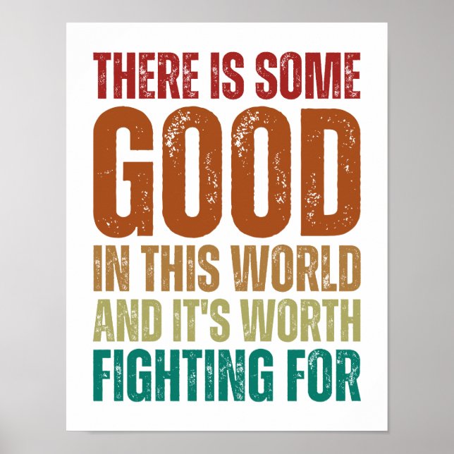 There is Some Good in This World | Inspirational Poster (Front)