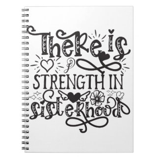 There Is Strength In Sisterhood Notebook