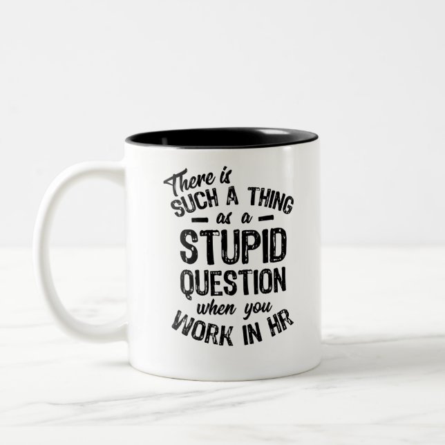 There Is Such Thing As A Stupid Question Two-Tone Coffee Mug (Left)