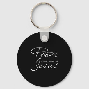 There Is Wer In The Name Of Jesus Christian  Keychain
