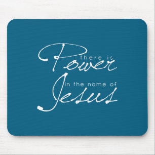 There Is Wer In The Name Of Jesus Christian  Mouse Pad