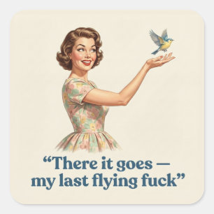 There It Goes My Last Flying F*ck Funny Retro Square Sticker