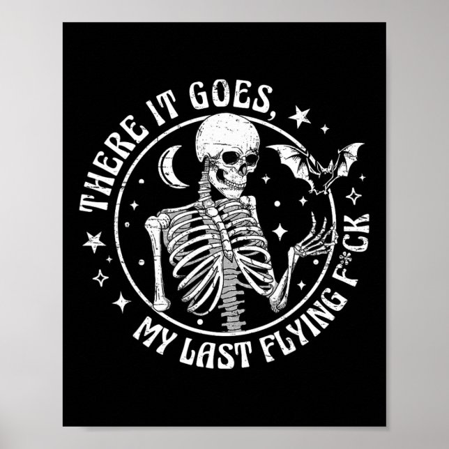 There It Goes My Last Flying F Halloween Skeleton  Poster (Front)