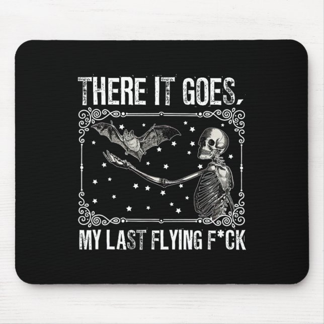 There It Goes My Last Flying Fck Skeleton Funny Ha Mouse Pad (Front)