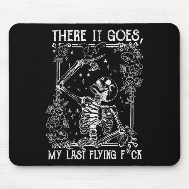 There It Goes My Last Flying Skeletons Funny Hallo Mouse Pad (Front)