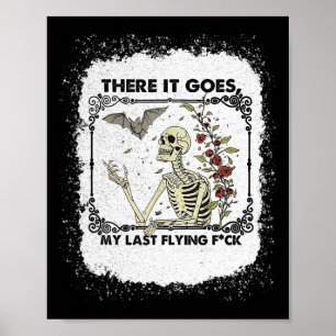 There It Goes My Last Flying Skeletons Funny Hallo Poster