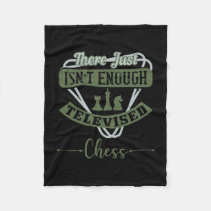 There Just Isn’T Enough Televised Chess Fleece Blanket