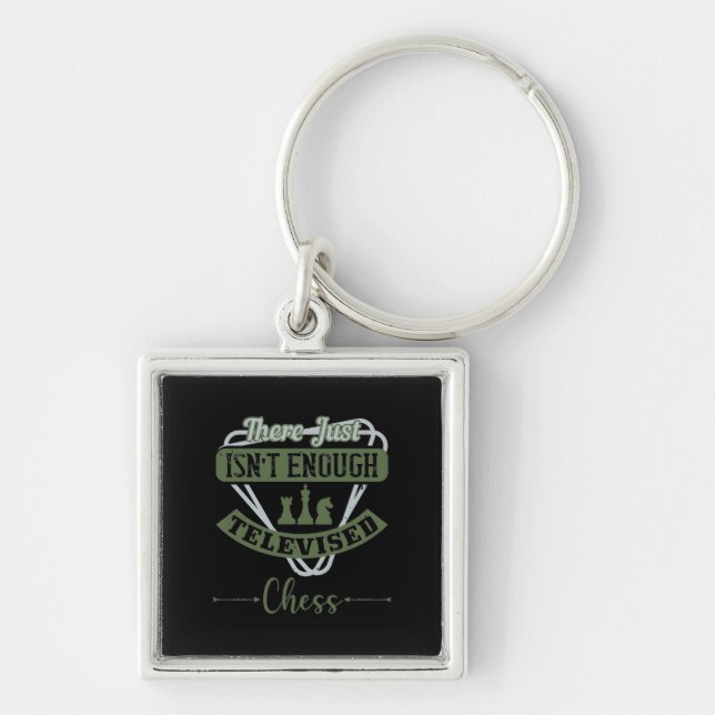 There Just Isn’T Enough Televised Chess Keychain (Front)