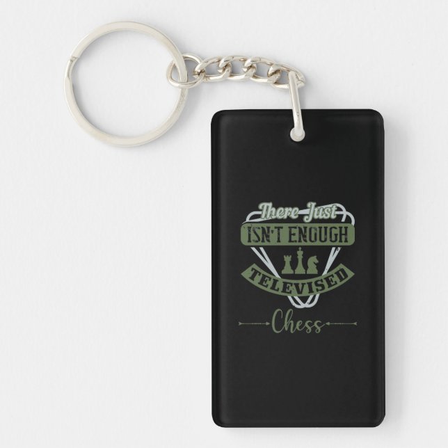 There Just Isn’T Enough Televised Chess Keychain (Front)