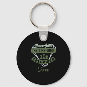 There Just Isn’T Enough Televised Chess Keychain