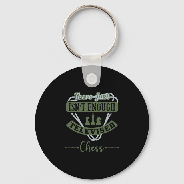 There Just Isn’T Enough Televised Chess Keychain (Front)
