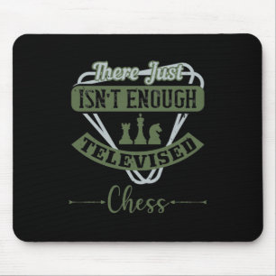 There Just Isn’T Enough Televised Chess Mouse Pad
