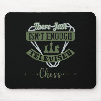 There Just Isn’T Enough Televised Chess Mouse Pad