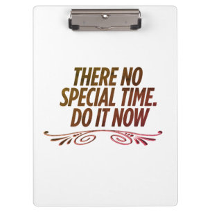 There no special tim do it now Clipboard