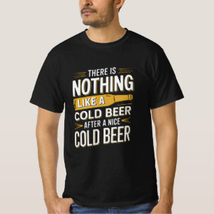 There nothing is like a cold beer after a nice col T-Shirt