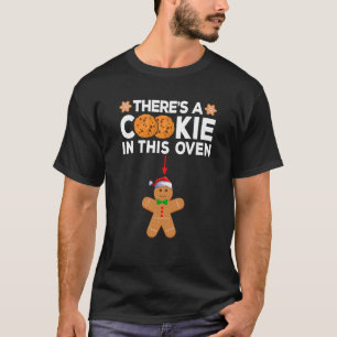 There s A Cookie In This Oven Funny Gingerbread Ch T-Shirt