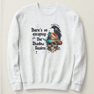 There’s No Escaping Brenda K Davies Shadow Realms Sweatshirt