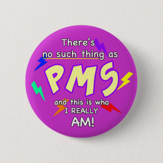 There’s no such thing as PMS 2 Inch Round Button