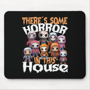 There´s Some Horror In This House  Mouse Pad